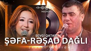 Şəfa-Rəşad Dağlı Sevgi Qatarı & Unudaram Səni Zadehi Records 2026