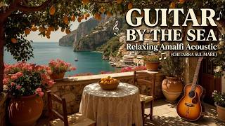 Guitar by the Sea ~ Relaxing Music | Soothing Guitar - Calm Waves & Stress Relief Ambiance
