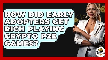 How Did Early Adopters Get Rich Playing Crypto P2E Games? - CryptoBasics360.com