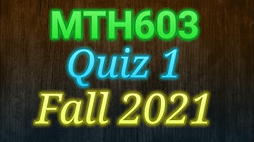 MTH603|| Quiz 1|| Due Date:09-12-21