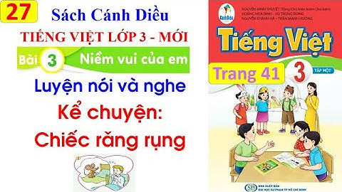 Tiếng Việt lớp 3 sách Cánh Diều| Nói và nghe Kể chuyện Chiếc răng rụng |Bài 3 Niềm vui của em | #27