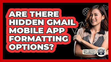 Are There Hidden Gmail Mobile App Formatting Options? - TheEmailToolbox.com
