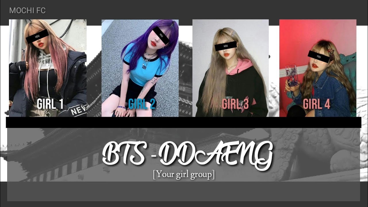 Ddaeng - BTS (Your girl group)