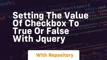 setting the value of checkbox to true or false with jquery