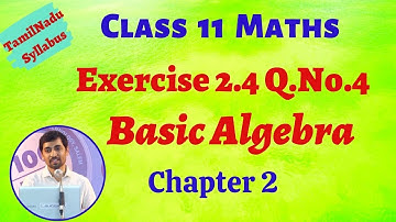 TN New Syllabus Class 11 Maths | Exercise 2.4 Q.No.4  |  Basic Algebra | TN New Syllabus