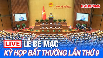 🔴TRỰC TIẾP | Bế mạc Kỳ họp bất thường lần thứ 9, Quốc hội khóa XV
