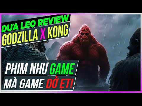 Dưa Leo review Godzilla x Kong: phim DỞ ẸT