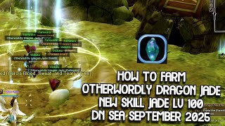 Download Lagu How To Get \u0026 Farm Otherwordly Dragon Jade New Skill Jade Lv 100 DN SEA September 2025 Update MP3