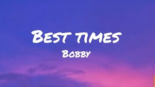 Best Times | Bobby | Home of Lyrics
