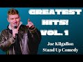 Greatest hits vol 1  joe kilgallon  stand up comedy