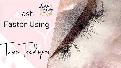Lash your clients faster using Tape Techniques
