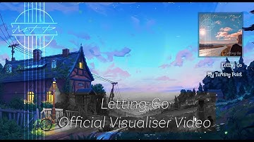 My Turning Point - Letting Go (Official visualiser video)