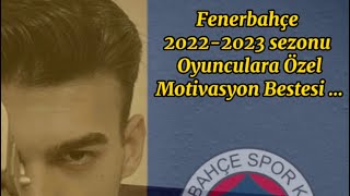 Fenerbahçe (2022-2023 Sezonu) Takıma Motivasyon Bestesi - Muhteşem Motivasyon Bestesi Resimi
