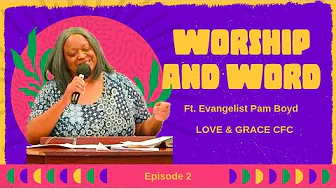 Worship & Word EP. 2 Ft. Evangelist Pam Boyd