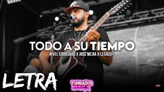 Video thumbnail of "(Letra/Lirycs) Todo A Su Tiempo - Nivel Codiciado Ft Legado 7 Ft Jose Mejia | Corridos 2022"