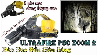 Test đèn pin đeo đầu siêu sáng UltraFire P50 có Zoom gần xa, xuyên màn đêm.