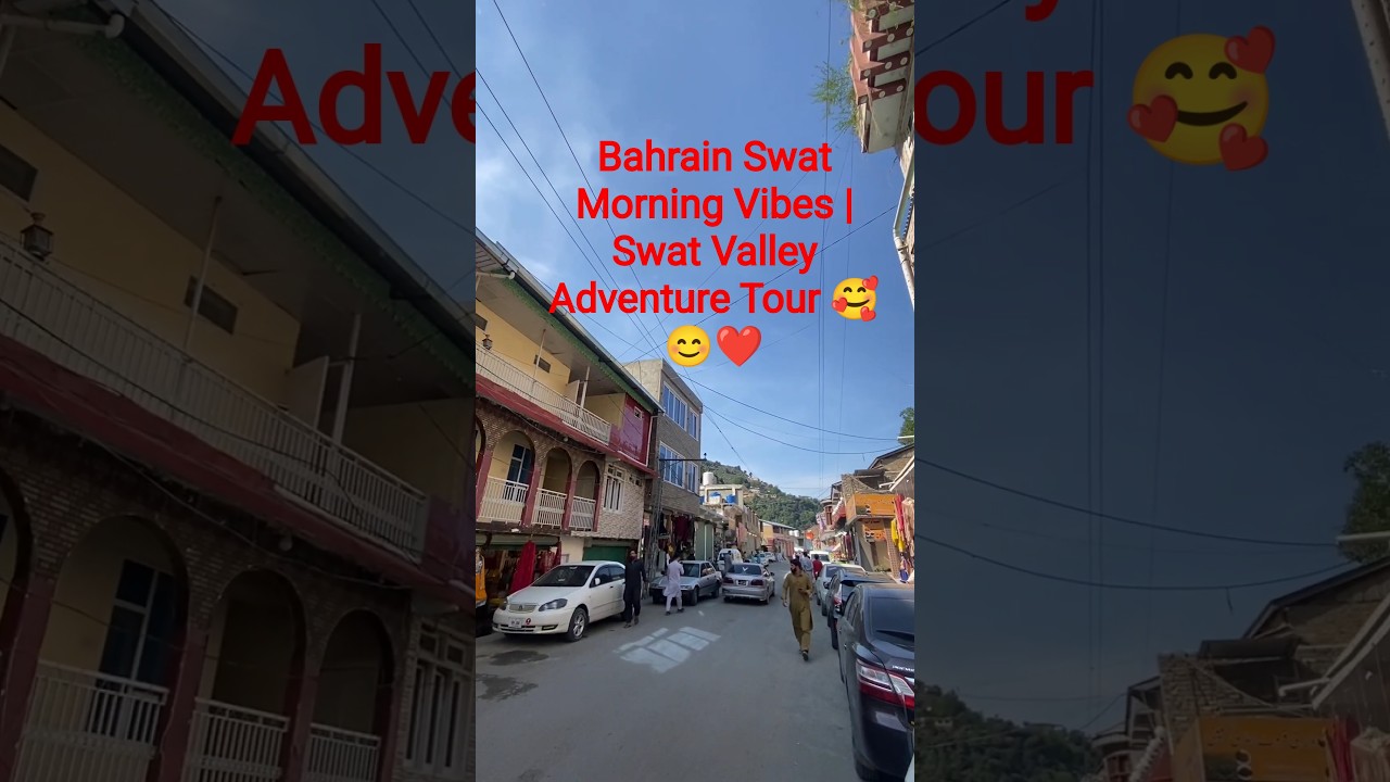 Bahrain Swat Morning Vibes | Swat Valley Adventure Tour 🥰😊❤️ 