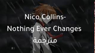 Nico Collins- Nothing Ever Changes مترجمة