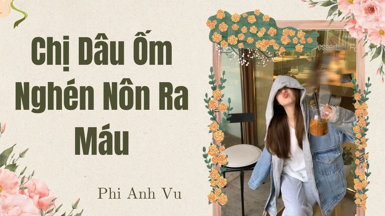 [Truyện Audio] Chị Dâu Ốm Nghén Nôn Ra Máu | Phi Anh Vũ