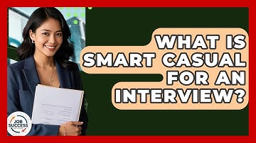 What Is Smart Casual For An Interview? - Job Success Network