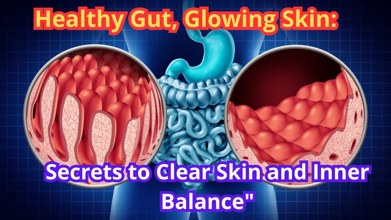 DHealthy Gut, Glowing Skin:  Secrets to Clear Skin and Inner Balance  #RadiantSkin #WellnessJourney