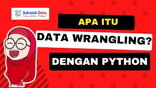 7  Apa Itu Data Wrangling dengan Python