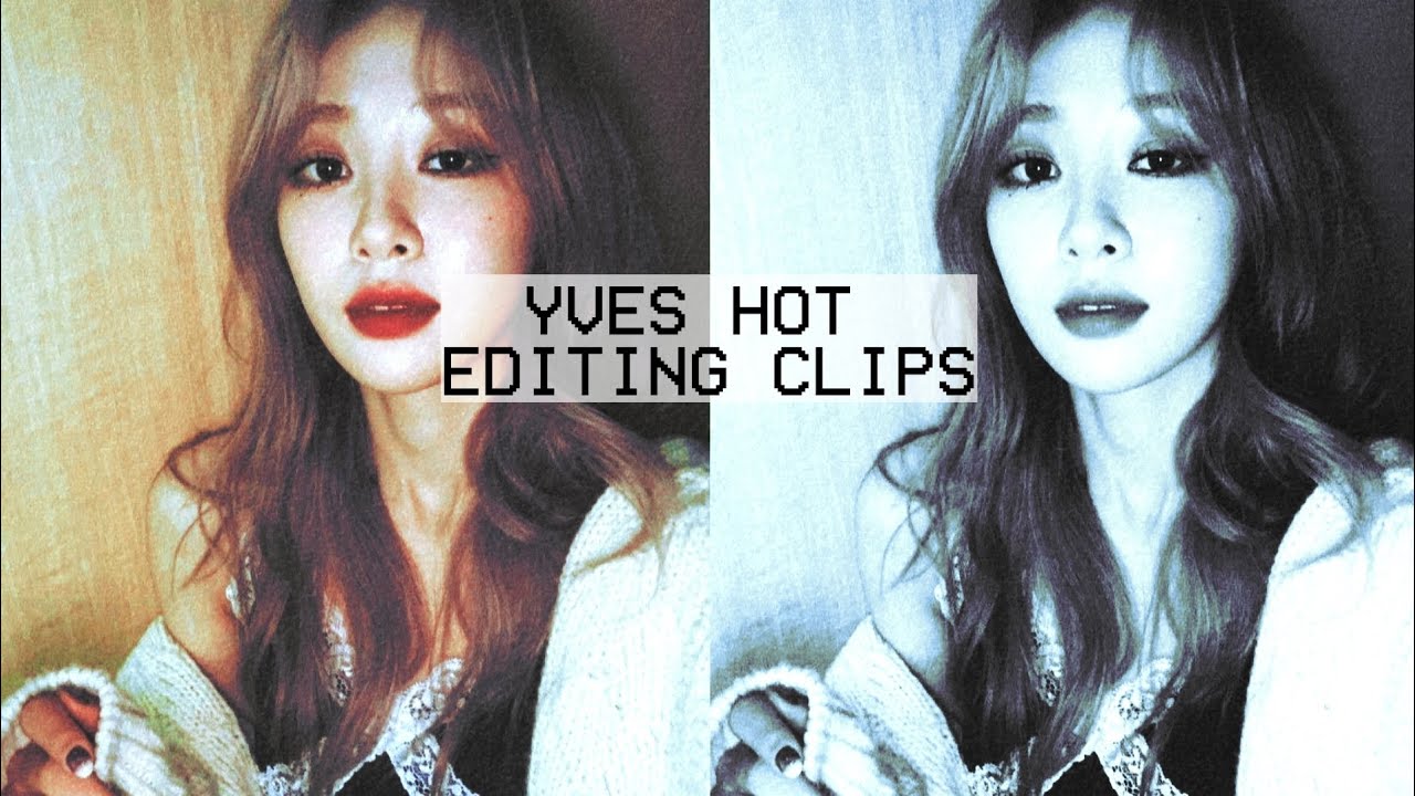 Yves — Hot Editing Clips