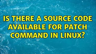 Is there a source code available for patch command in Linux (3 Solutions!!)