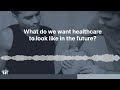What do we want healthcare to look like?