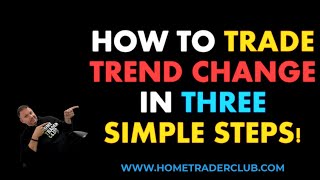 How To Trade Trend Change In THREE SIMPLE Steps! (Over 70% Success Rate! )