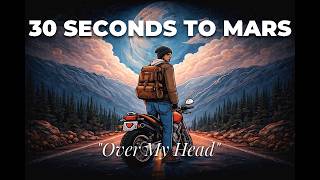 Watch 30 Seconds To Mars Over My Head video