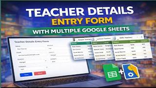Teacher Details Entry Form with Multiple Google Sheets | Google Apps Script Web App