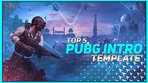 Top 5 PUBG Intro Template [No Text Free Download]