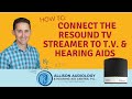 Resound tv streamer 2 to tv  hearing aids  connecting your streamer