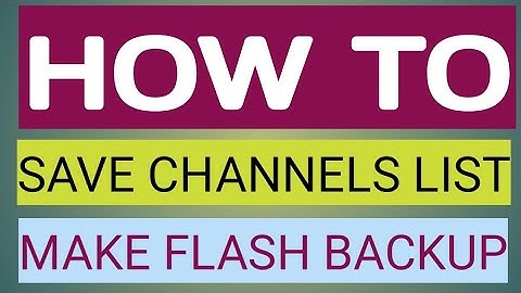 How To Save Receiver Channels List/Diseq Switch and Flash