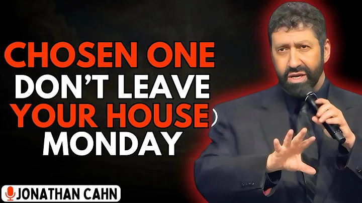 The Chosen One: Why God Is Telling You Not to Step Outside This Monday | Jonathan Cahn