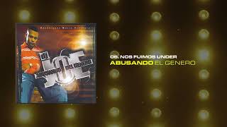 DJ Joe, Voltio - Nos Fuimos Under | Abusando del Género