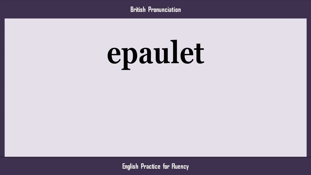 epaulet, How to Say or Pronounce EPAULET in American, British, Australian English