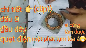 ĐẤU 8 ĐẦU DÂY QUẠT ĐIỆN👉(CLIP1).MỘT PHÁT LỤM LÚA,xem là đấu được