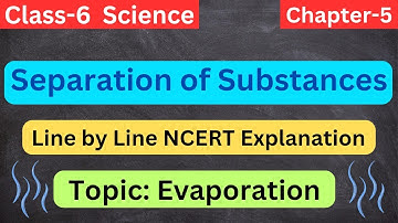 Separation of Substances Class 6 Science Chapter 5 line by line NCERT Explanation | Part 4 #class6