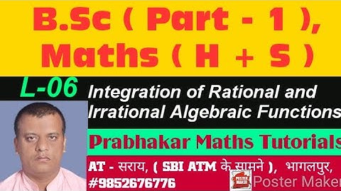 L-06, B.Sc Maths ( H + S ), Part-1, Integration of Rational and Irrational Algebraic Functions