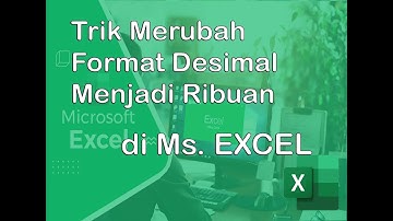Trik merubah format Desimal ke Format Ribuan di Ms. Excel