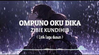 Lirik lagu dusun | Ompuno Oku Dika - Zibie Kundihib