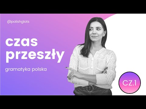 Czas przeszły w języku polskim | Прошедшее время в польском - cz.1