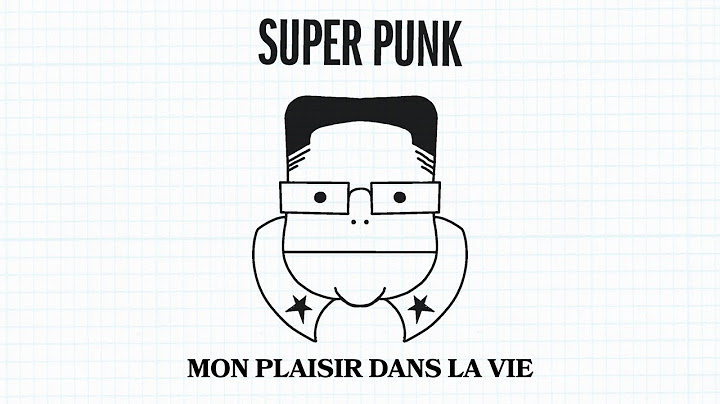 Super Punk - Mon plaisir dans la vie (Lyrics Video)