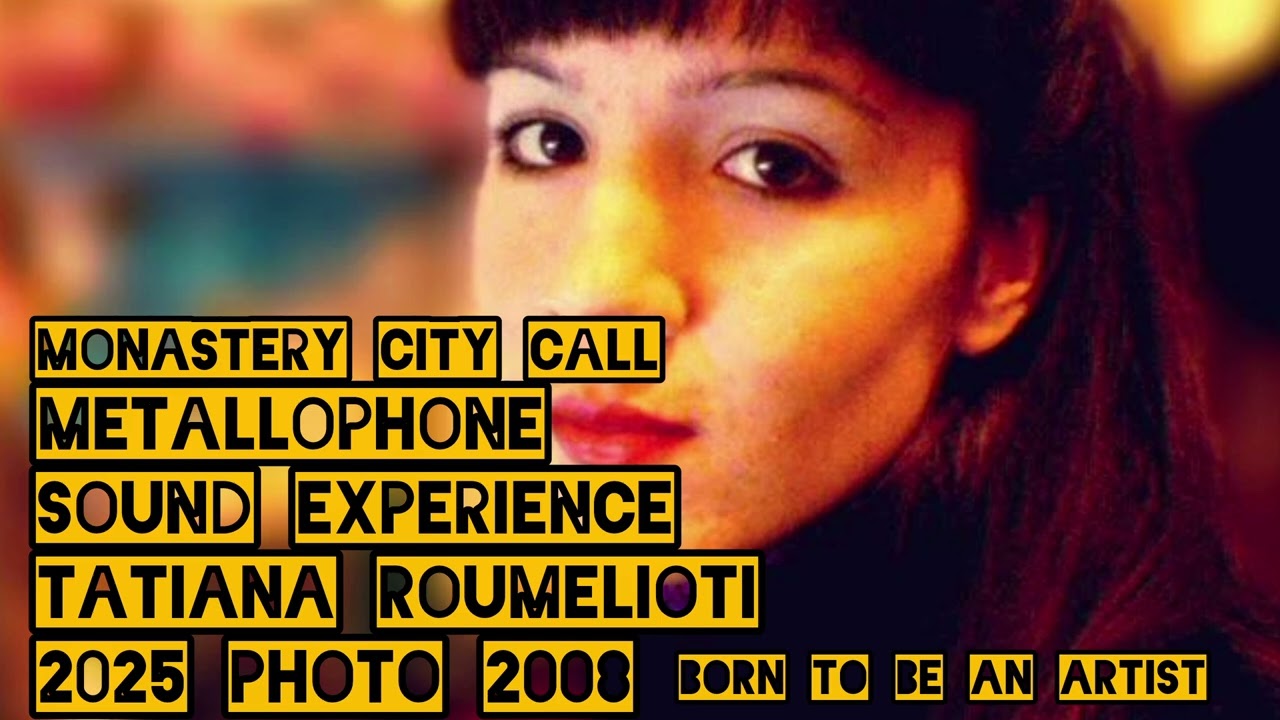 Monastery City Call Metallophone Sound Experience Tatiana Roumelioti 2025