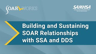 SOAR Webinar: Building and Sustaining SOAR Relationships with SSA and DDS