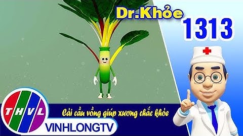 Dr. Khỏe - Tập 1313: Cải cầu vồng giúp xương chắc khỏe | THVL
