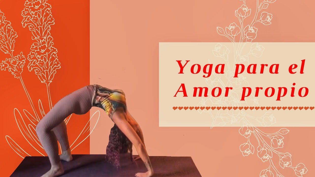 Clase Completa de Yoga para el Amor propio. (40 min.) YouTube