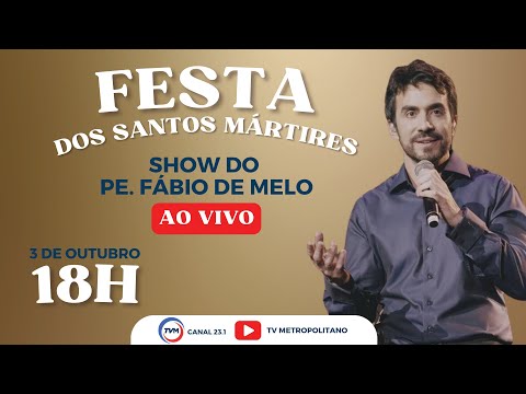 Show do Padre Fábio de Melo - Ao Vivo - Festa dos Santos Mártires de Cunhaú e Uruaçu